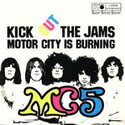 MC5 : Kick Out the Jams - Motor City Is Burning